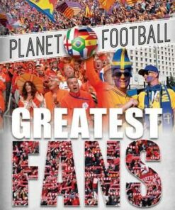 Planet Football: Greatest Fans - Clive Gifford