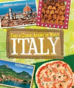 Food & Cooking Around the World: Italy - Rosemary Hankin