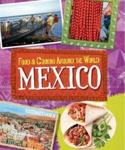 Food & Cooking Around the World: Mexico - Rosemary Hankin