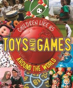 Children Like Us: Toys and Games Around the World - Moira Butterfield