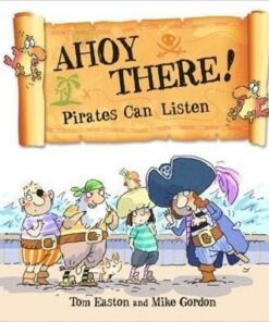 Pirates to the Rescue: Ahoy There! Pirates Can Listen - Tom Easton