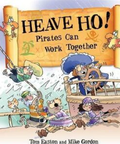 Pirates to the Rescue: Heave Ho! Pirates Can Work Together - Tom Easton