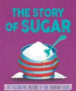 The Story of Food: Sugar - Alex Woolf