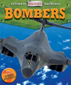 Ultimate Military Machines: Bombers - Tim Cooke