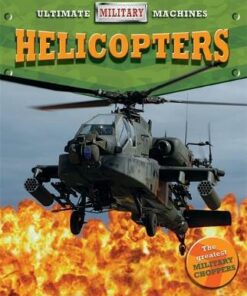 Ultimate Military Machines: Helicopters - Tim Cooke