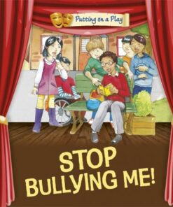 Putting on a Play: Stop Bullying Me! - Jenny Powell