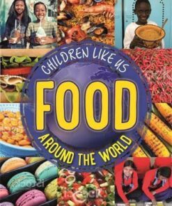 Children Like Us: Food Around the World - Moira Butterfield
