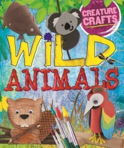 Creature Crafts: Wild Animals - Annalees Lim