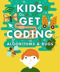 Kids Get Coding: Algorithms and Bugs - Heather Lyons