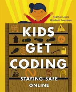 Kids Get Coding: Staying Safe Online - Heather Lyons