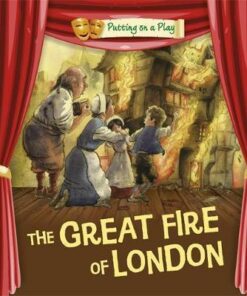 Putting on a Play: The Great Fire of London - Tony Bradman