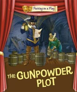 Putting on a Play: Gunpowder Plot - Tom Bradman