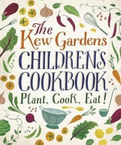 The Kew Gardens Children's Cookbook: Plant