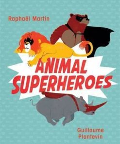 Animal Superheroes - Raphael Martin