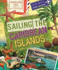 Travelling Wild: Sailing the Caribbean Islands - Sonya Newland