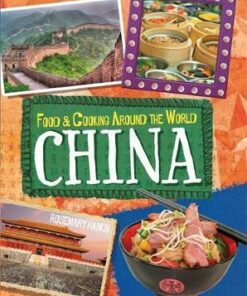Food & Cooking Around the World: China - Rosemary Hankin