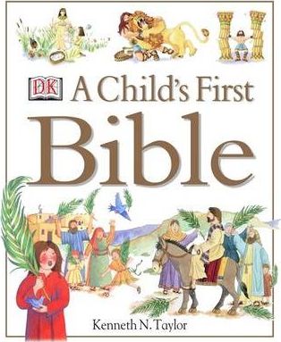A Child's First Bible - Kenneth N. Taylor