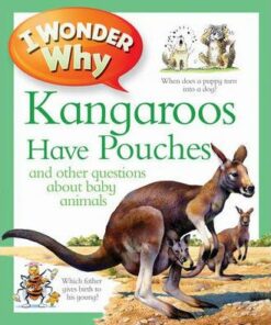 I Wonder Why Kangaroos Have Pouches - Jenny Wood