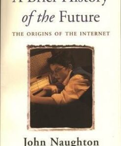 A Brief History of the Future - John Naughton