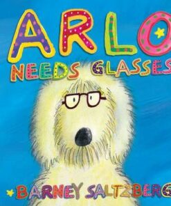 Arlo Needs Glasses - Barney Saltzberg