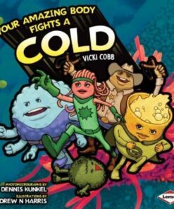 Your Amazing Body Fights a Cold - Vicki Cobb