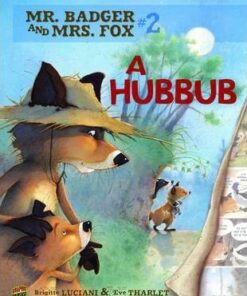Mr Badger and Mrs Fox Book 2: A Hubbub - Brigitte Luciani