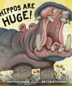 Hippos Are Huge! - Jonathan London