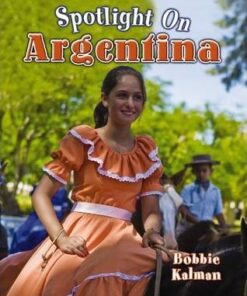 Spotlight on Argentina - Bobbie Kalman