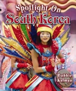Spotlight on South Korea - Bobbie Kalman