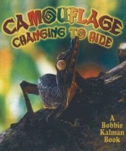 Camouflage: Changing to Hide - Bobbie Kalman
