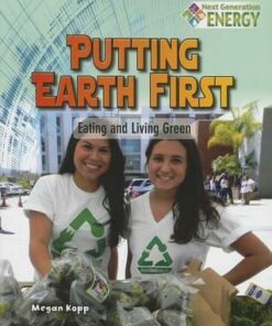 Putting Earth First: Eating and Living Green - Next Generation Energy - Megan Kopp