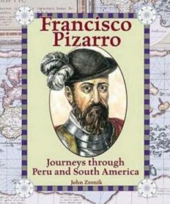Francisco Pizarro: Journey Thru Peru Sth America - John Zronik
