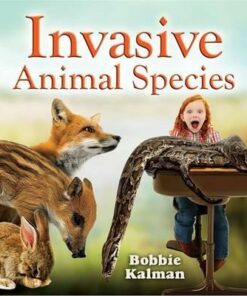 Invasive Animal Species - Big Science Ideas - Bobbie Kalman