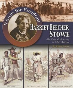 Harriet Beecher Stowe: The Voice of Humanity in White America - Voices for Freedom - Patricia Lantier