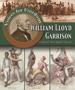 William Lloyd Garrison: A Radical Voice Against Slavery - Voices for Freedom - Henry Elliot