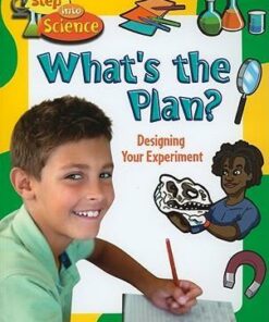 Whats The Plan? Designing Your Experiment - Step Into Science - Reagan Miller