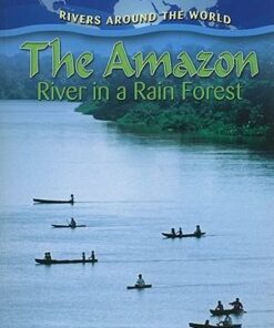 The Amazon: River in a Rain Forest - Rivers Around the World - Molly Aloian