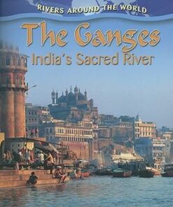 The Ganges: Indias Sacred River - Rivers Around the World - Molly Aloian