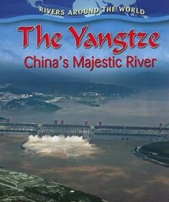 The Yangtze: Chinas Majestic River - Rivers Around the World - Molly Aloian