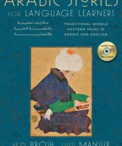 Arabic Stories for Language Learners: Traditional Middle Eastern Tales In Arabic and English (Audio CD Included) - Hezi Brosh