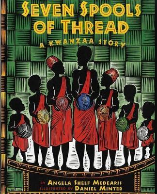 Seven Spools of Thread: A Kwanzaa Story - Angela Shelf Medearis