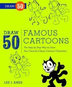 Draw 50 Famous Cartoons - Lee J. Ames