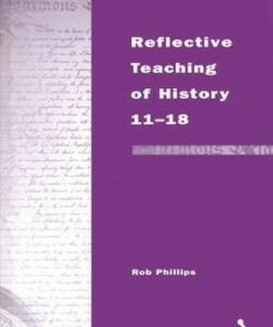 Reflective Teaching of History 11-18: Meeting Standards and Applying Research - Robert Phillips