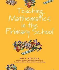 Teaching Mathematics in the primary school - Gill Bottle