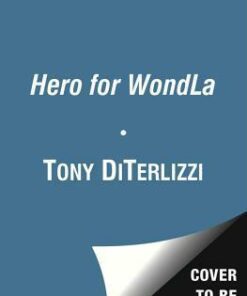 A Hero for WondLa - Tony DiTerlizzi
