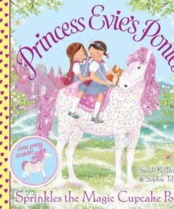 Princess Evie's Ponies: Sprinkles the Magic Cupcake Pony - Sarah KilBride