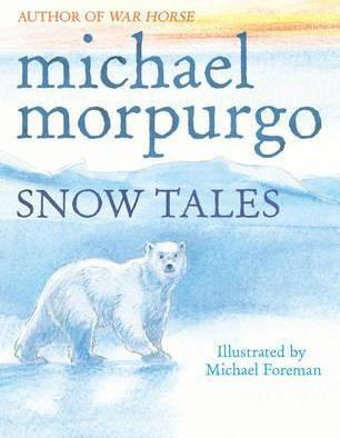 Snow Tales (Rainbow Bear and Little Albatross) - Michael Morpurgo