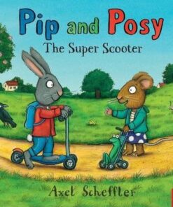 Pip and Posy: The Super Scooter - Nosy Crow
