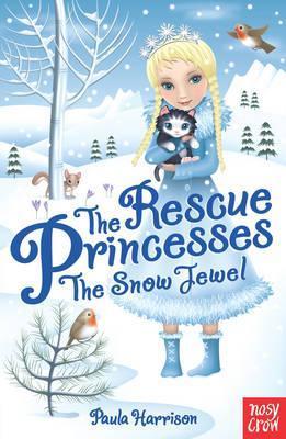 The Snow Jewel 1 Rescue Princesses: The Snow Jewel - Paula Harrison