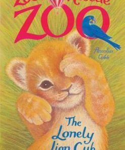 Zoe's Rescue Zoo: The Lonely Lion Cub - Amelia Cobb